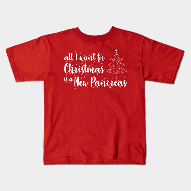 All I want for Christmas is a New Pancreas Kids T-Shirt by DiabadassDesigns